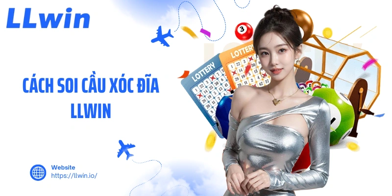Cách Soi Cầu Xóc Đĩa LLWIN Bí Quyết Chốt Số Thành Công