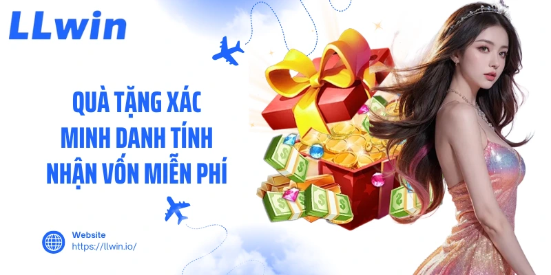 Quà tặng xác minh danh tính nhận vốn miễn phí