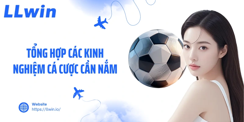 Tổng hợp các kinh nghiệm cá cược cần nắm